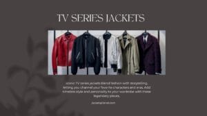 Iconic TV Series Jackets: Style Your Wardrobe